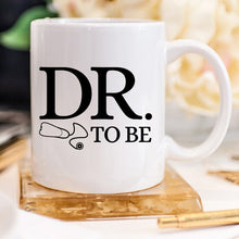 Load image into Gallery viewer, Dr. To Be Mug, Medical School Gifts, Medical