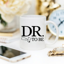 Load image into Gallery viewer, Dr. To Be Mug, Medical School Gifts, Medical